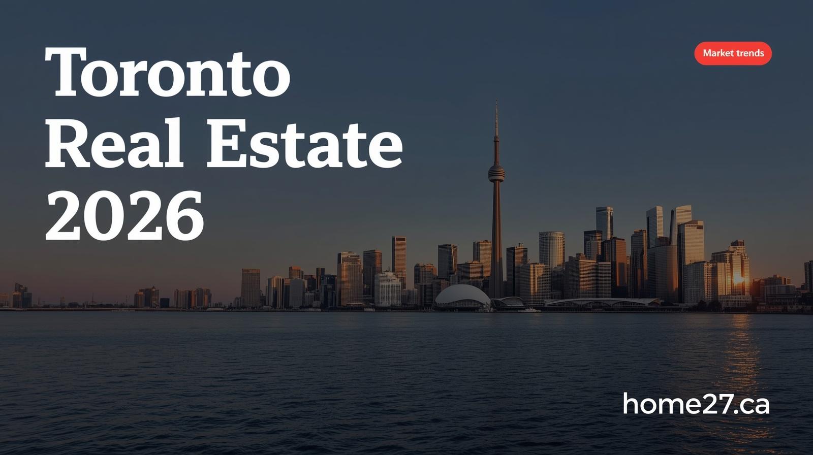 Toronto Real Estate Market Outlook 2026: What Buyers Need to Know